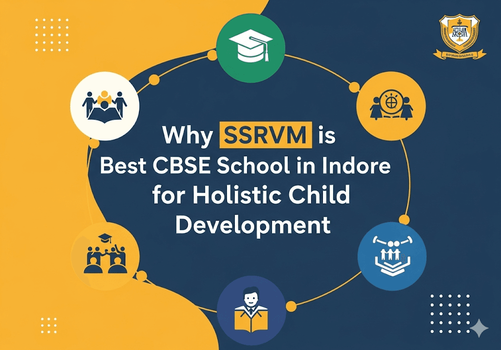 Why SSRVM is the Best CBSE School in Indore for Holistic Child Development
