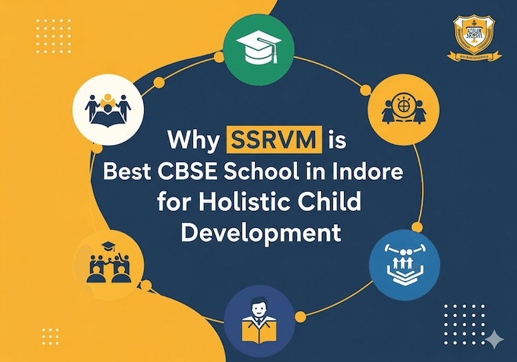 Why SSRVM is the Best CBSE School in Indore for Holistic Child Development

